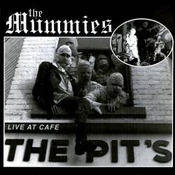 The Mummies : Live At Cafe The Pit's